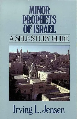 Profeții minori ai Israelului: Ghid de auto-studiu - Minor Prophets of Israel: A Self-Study Guide