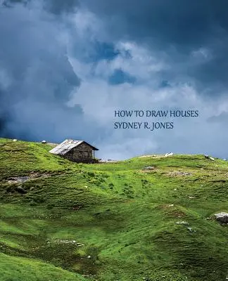 Cum să desenezi case (Reprint Edition) - How to Draw Houses (Reprint Edition)