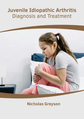 Artrita juvenilă idiopatică: Diagnostic și tratament - Juvenile Idiopathic Arthritis: Diagnosis and Treatment