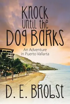 Bate până când câinele latră: O aventură în Puerto Vallarta - Knock Until the Dog Barks: An Adventure in Puerto Vallarta