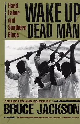Wake Up Dead Man: Muncă grea și blues de sud - Wake Up Dead Man: Hard Labor and Southern Blues
