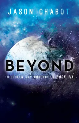 Dincolo: Broken Sky Chronicles, Cartea 3 - Beyond: Broken Sky Chronicles, Book 3