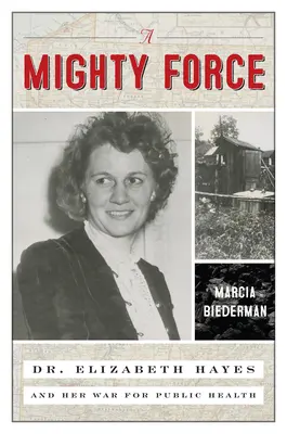 A Mighty Force: Dr. Elizabeth Hayes și războiul ei pentru sănătatea publică - A Mighty Force: Dr. Elizabeth Hayes and Her War for Public Health
