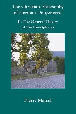 Filosofia creștină a lui Herman Dooyeweerd: II. Teoria generală a legii-sfere - The Christian Philosophy of Herman Dooyeweerd: II. the General Theory of the Law-Spheres