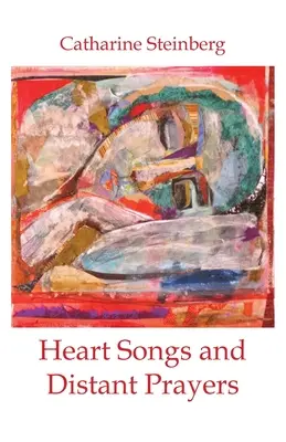 Cântece din inimă și rugăciuni îndepărtate - Heart Songs and Distant Prayers