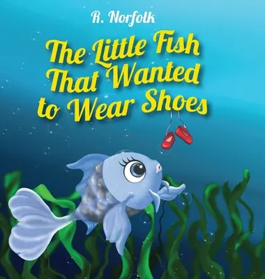 Peștișorul care voia să poarte pantofi - The Little Fish That Wanted To Wear Shoes