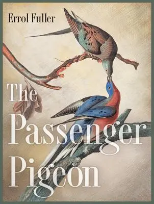 Porumbelul călător (The Passenger Pigeon) - The Passenger Pigeon