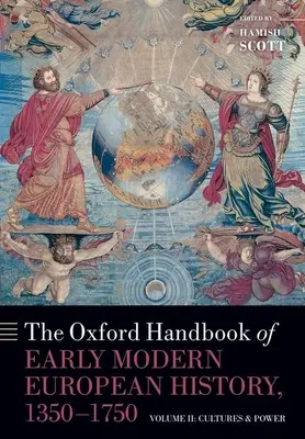 Manualul Oxford de istorie europeană modernă timpurie, 1350-1750: Volumul II: Culturi și putere - The Oxford Handbook of Early Modern European History, 1350-1750: Volume II: Cultures and Power