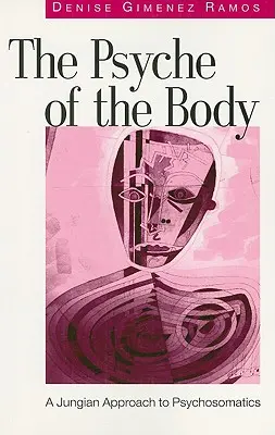 Psyche of the Body (Psihicul corpului): O abordare jungiană a psihosomaticii - The Psyche of the Body: A Jungian Approach to Psychosomatics