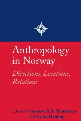 Antropologia în Norvegia: Direcții, locații, relații - Anthropology in Norway: Directions, Locations, Relations