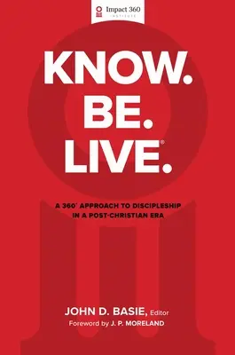 Know. Fii. Live.(R): O abordare de 360 de grade a uceniciei într-o eră post-creștină - Know. Be. Live.(R): A 360 Degree Approach to Discipleship in a Post-Christian Era