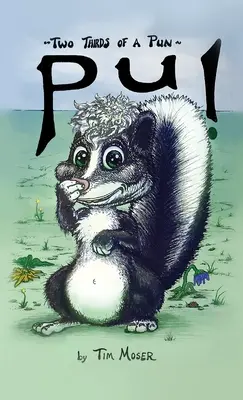 Două treimi dintr-un joc de cuvinte: (jocuri de cuvinte care fac chiar și sconcșii să spună că put) - Two Thirds of A Pun: (Puns That Make Even Skunks Say They Stink)