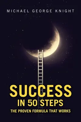 Succesul în 50 de pași: Formula dovedită care funcționează - Success in 50 Steps: The Proven Formula That Works