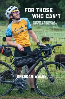Pentru cei care nu pot: Povestea primului record nord-sud pe bicicletă din SUA - For Those Who Can't: The Story of the First U.S. North-South Bicycle Record