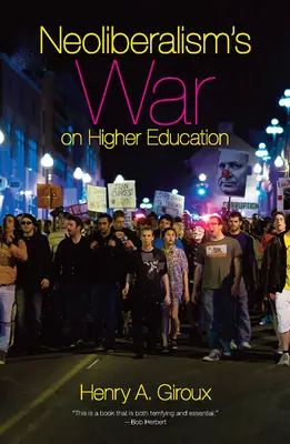 Războiul neoliberalismului asupra învățământului superior - Neoliberalism's War on Higher Education