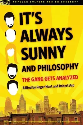 It's Always Sunny și filosofia: Banda este analizată - It's Always Sunny and Philosophy: The Gang Gets Analyzed