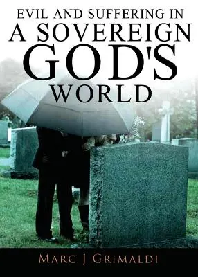 Răul și suferința într-o lume a lui Dumnezeu suveran - Evil and Suffering in a Sovereign God's World