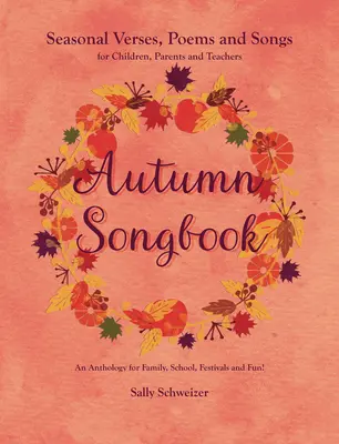 Carte de cântece de toamnă: Versuri, poezii și cântece de sezon pentru copii, părinți și profesori: O antologie pentru familie, școală, festivaluri și F - Autumn Songbook: Seasonal Verses, Poems and Songs for Children, Parents, and Teachers: An Anthology for Family, School, Festivals and F