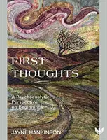 Primele gânduri: O perspectivă psihanalitică asupra începuturilor - First Thoughts: A Psychoanalytic Perspective on Beginnings