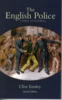 Poliția engleză - o istorie politică și socială (Emsley Clive (Open University UK)) - English Police - A Political and Social History (Emsley Clive (Open University UK))