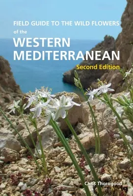 Ghid de teren pentru florile sălbatice din vestul Mediteranei, ediția a doua - Field Guide to the Wild Flowers of the Western Mediterranean, Second Edition