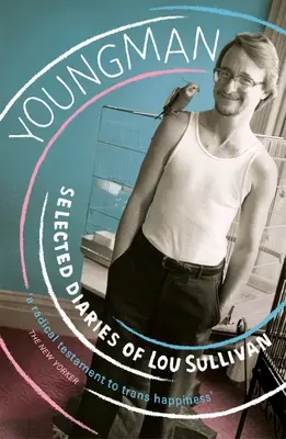 Youngman - Jurnale selectate de Lou Sullivan - Youngman - Selected Diaries of Lou Sullivan