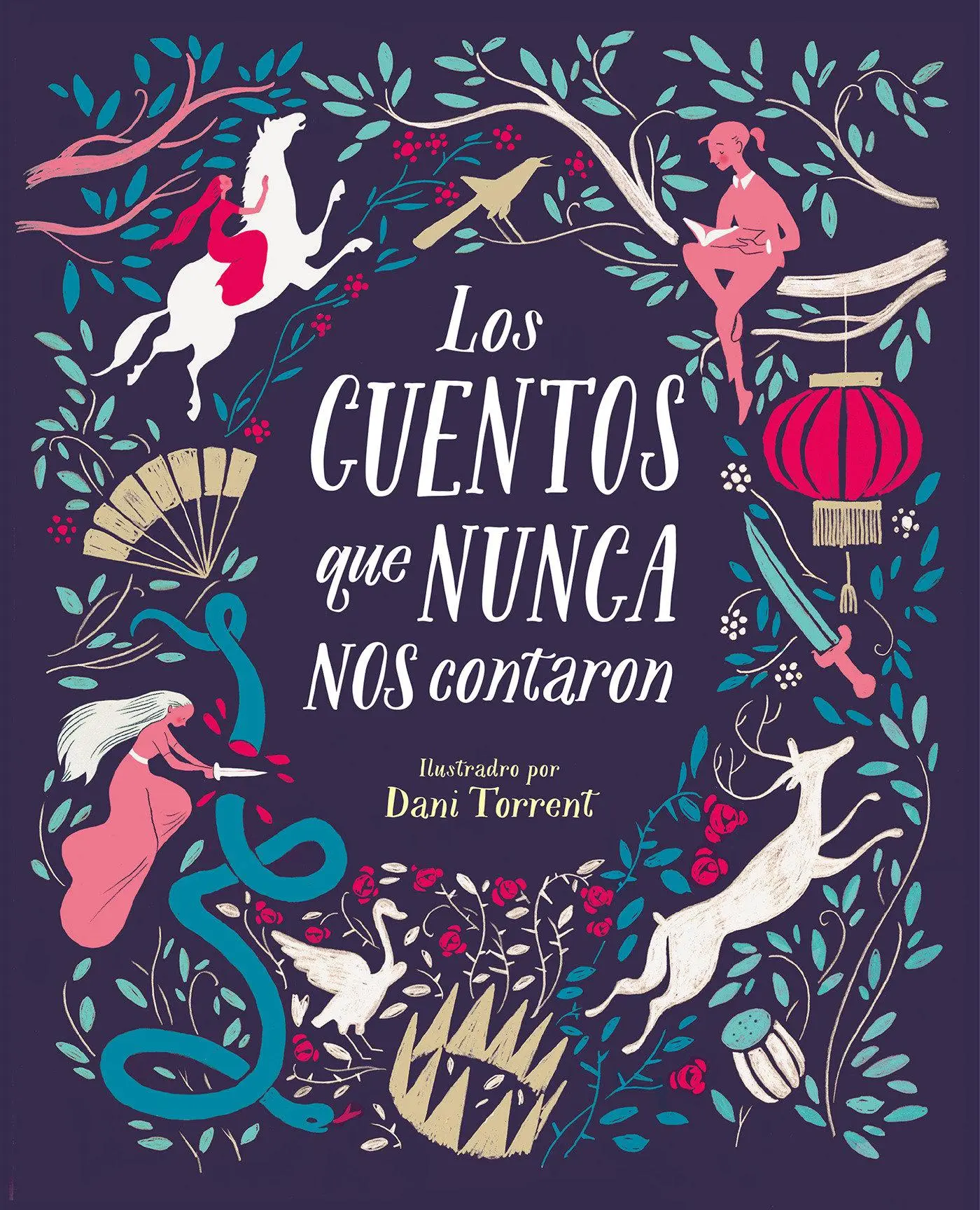 Los Cuentos Que Nunca Nos Contaron = Poveștile pe care nu ni le-au spus niciodată - Los Cuentos Que Nunca Nos Contaron = The Stories They Never Told Us