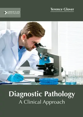 Diagnostic patologic: O abordare clinică - Diagnostic Pathology: A Clinical Approach