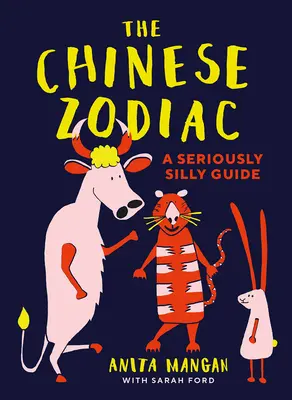 Zodiacul chinezesc: Un ghid foarte prostesc - The Chinese Zodiac: A Seriously Silly Guide