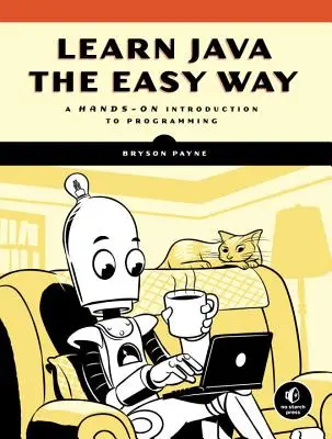 Învățați Java în mod simplu: A Hands-On Introduction to Programming - Learn Java the Easy Way: A Hands-On Introduction to Programming