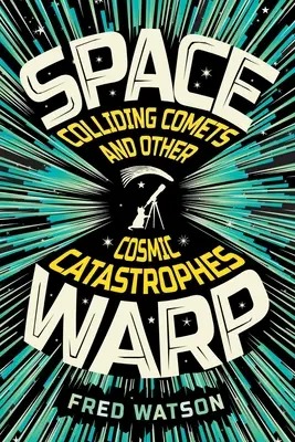 Spacewarp: Coliziunea cometelor și alte catastrofe cosmice: Coliziunea cometelor și alte catastrofe cosmice - Spacewarp: Colliding Comets and Other Cosmic Catastrophes: Colliding Comets and Other Cosmic Catastrophes