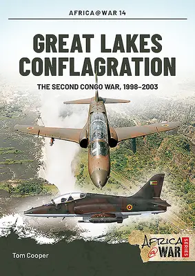 Conflagrația Marilor Lacuri: Al doilea război din Congo, 1998-2003 - Great Lakes Conflagration: The Second Congo War, 1998-2003
