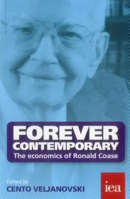Forever Contemporary: Economia lui Ronald Coase - Forever Contemporary: The Economics of Ronald Coase