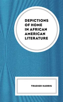 Reprezentări ale căminului în literatura afro-americană - Depictions of Home in African American Literature