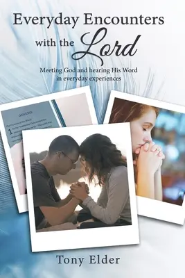 Întâlniri zilnice cu Domnul: Întâlnirea cu Dumnezeu și ascultarea Cuvântului Său în experiențele de zi cu zi. Un an de gânduri devoționale zilnice - Everyday Encounters with the Lord: Meeting God and hearing His Word in everyday experiences. A year of daily devotional thoughts