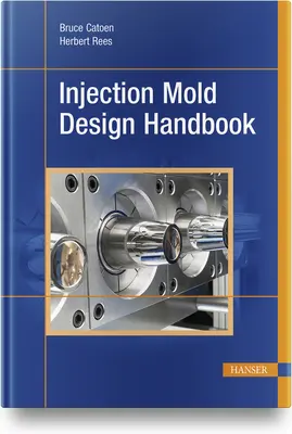 Manual de proiectare a matrițelor de injecție - Injection Mold Design Handbook