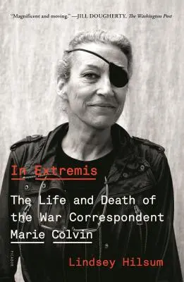 In Extremis: Viața și moartea corespondentului de război Marie Colvin - In Extremis: The Life and Death of the War Correspondent Marie Colvin