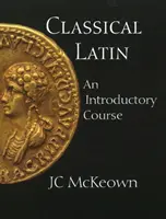 Latină clasică - Curs introductiv - Classical Latin - An Introductory Course