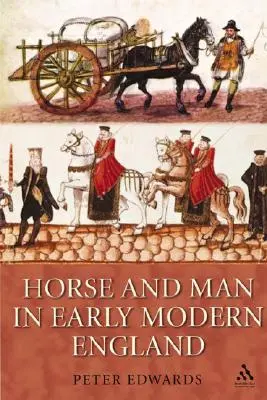 Calul și omul în Anglia modernă timpurie - Horse and Man in Early Modern England