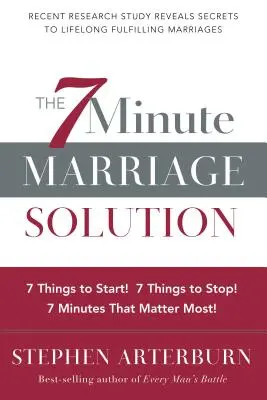 Soluția căsniciei în 7 minute: 7 lucruri de început! 7 lucruri de oprit! 7 lucruri care contează cel mai mult! - The 7 Minute Marriage Solution: 7 Things to Start! 7 Things to Stop! 7 Things That Matter Most!