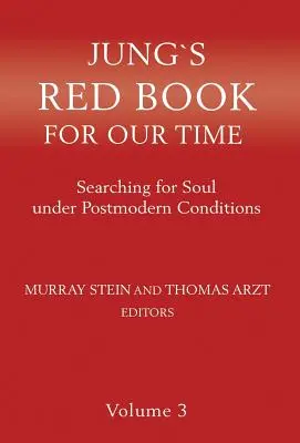 Cartea roșie a lui Jung pentru vremea noastră: În căutarea sufletului în condiții postmoderne Volumul 3 - Jung's Red Book for Our Time: Searching for Soul Under Postmodern Conditions Volume 3