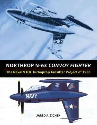 Northrop N-63 Convoy Fighter: Proiectul Naval VTOL Turboprop Tailsitter din 1950 - Northrop N-63 Convoy Fighter: The Naval VTOL Turboprop Tailsitter Project of 1950