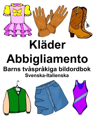 Suedezo-italiană Klder/Abbigliamento Dicționar bilingv de imagini pentru copii - Svenska-Italienska Klder/Abbigliamento Barns tvsprkiga bildordbok