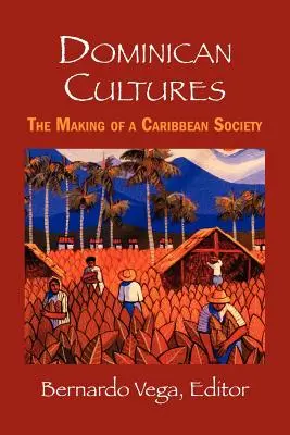 Dominican Cultures: Crearea unei societăți din Caraibe - Dominican Cultures: The Making of a Caribbean Society