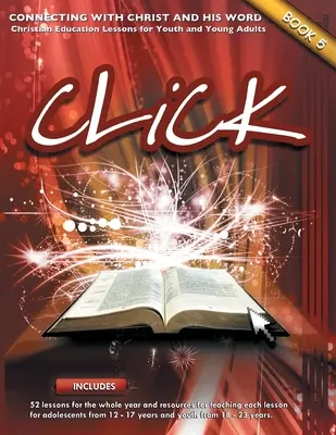 Click, Cartea 5 (profesor): Conectează-te la Iisus și la Cuvântul Său - Click, Book 5 (Teacher): Connect Yourself to Jesus and His Word