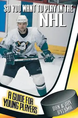 Deci vrei să joci în NHL: Un ghid pentru jucătorii tineri - So You Want to Play in the NHL: A Guide for Young Players