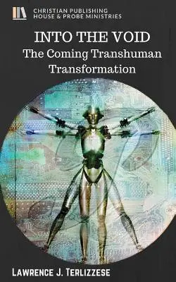 Into the Void: Viitoarea transformare transumană - Into the Void: The Coming Transhuman Transformation