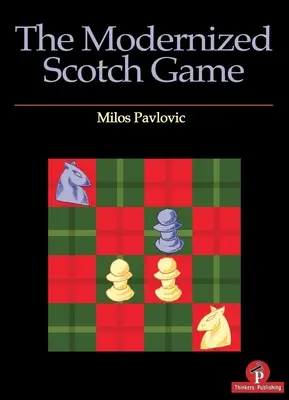 Jocul scotch modernizat: Un repertoriu complet pentru alb și negru - The Modernized Scotch Game: A Complete Repertoire for White and Black