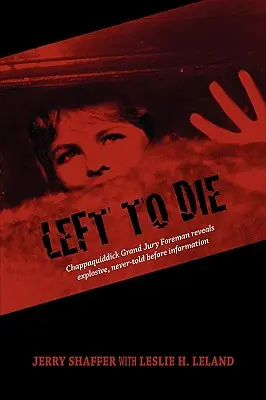 Left to Die: Chappaquiddick Grand Jury Foreman dezvăluie informații explozive, nemaivăzute până acum - Left to Die: Chappaquiddick Grand Jury Foreman Reveals Explosive, Never-told Before Information