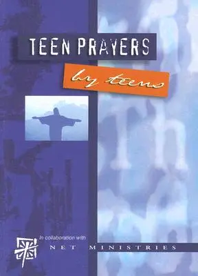 Rugăciuni pentru adolescenți de către adolescenți - Teen Prayers by Teens